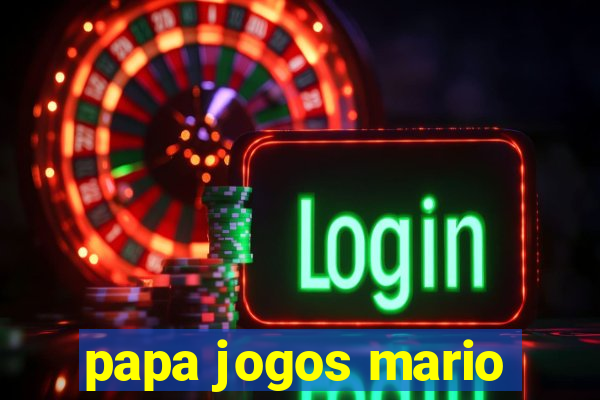 papa jogos mario